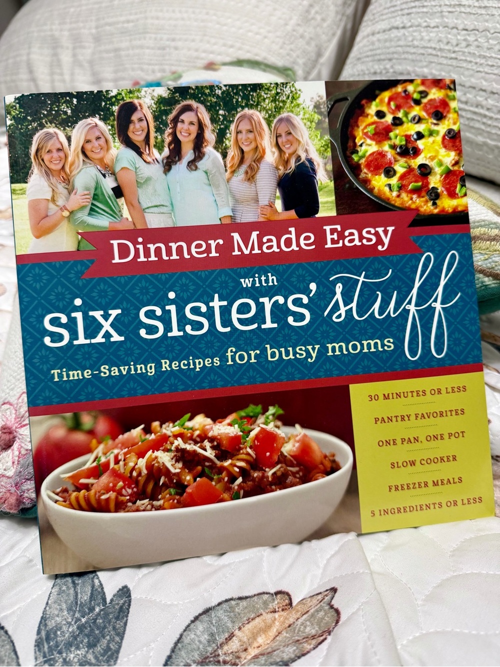 Dinner Made Easy with Six Sisters' Stuff: Time-Saving Recipes for Busy Moms